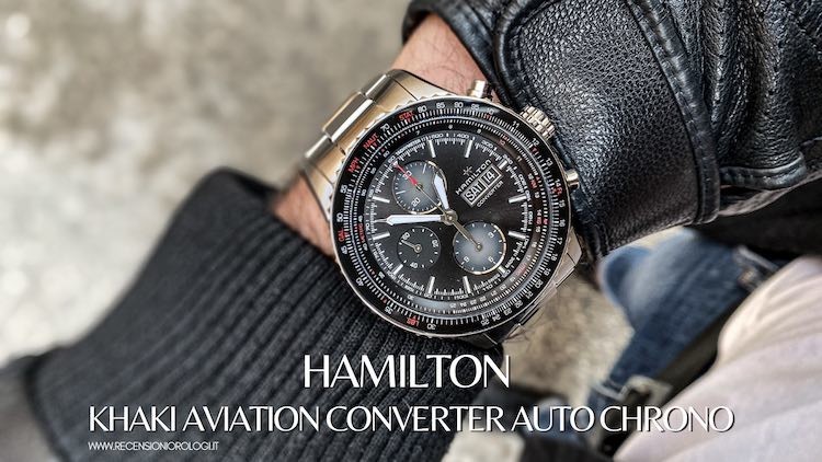 Recensione Hamilton Khaki Aviation Converter Auto Chrono